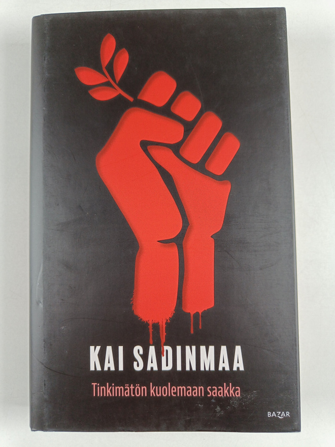 Kai Sadinmaa : Tinkimätön kuolemaan saakka