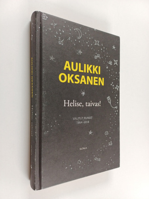 Aulikki Oksanen : Helise, taivas! : valitut runot 1964-2014