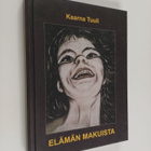 Kirsi Tuulikki Hautala ym. : Elämän makuista (signeerattu... - pikkukuva 1