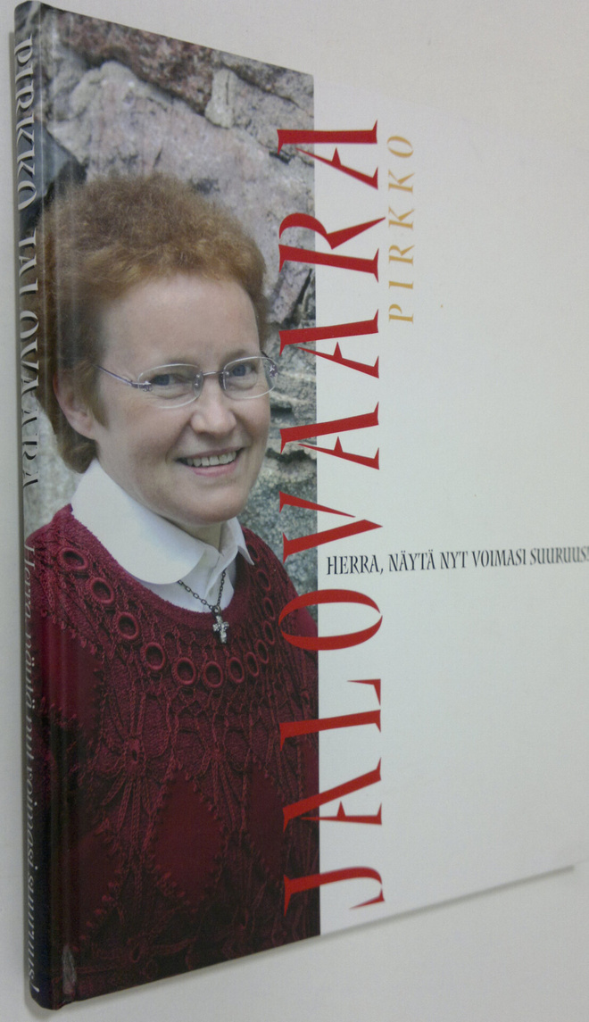 Pirkko Jalovaara : Herra, näytä nyt voimasi suuruus!