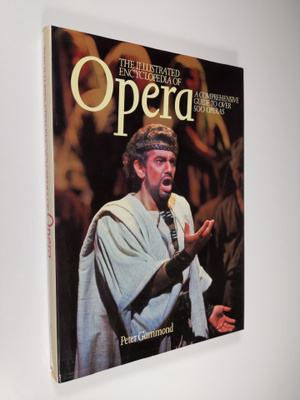 The illustrated encyclopedia of opera