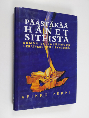 Veikko Pekki : Päästäkää hänet siteistä : armon vallankum...
