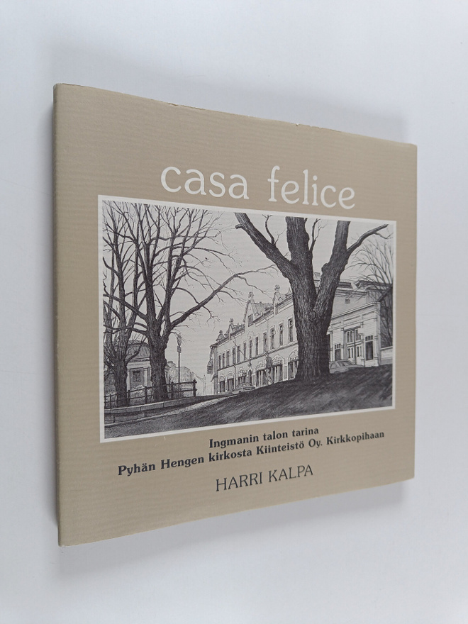 Harri Kalpa : Casa Felice : Ingmanin talon tarina Pyhän H...