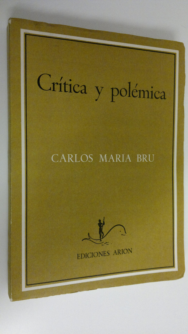 Carlos Maria Bru : Critica y polemica (signeerattu)