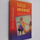 Eero Junkkaala : Mitä mies! - pikkukuva 1