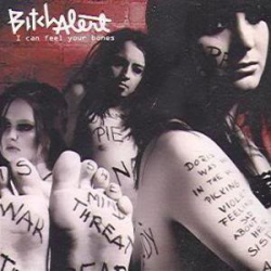 Bitch Alert - I Can Feel Your Bones (CD)