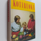 Ragni Tennberg ym. : Kotiruoka : keittokirja kotia ja kou... - pikkukuva 1