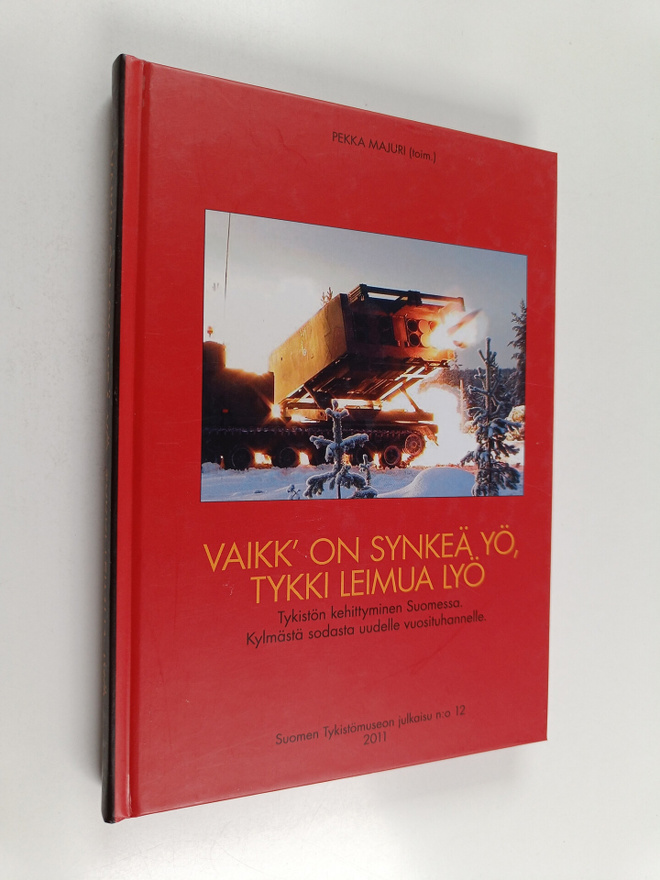 Vaikk' on synkeä yö, tykki leimua lyö : tykistön kehittym...