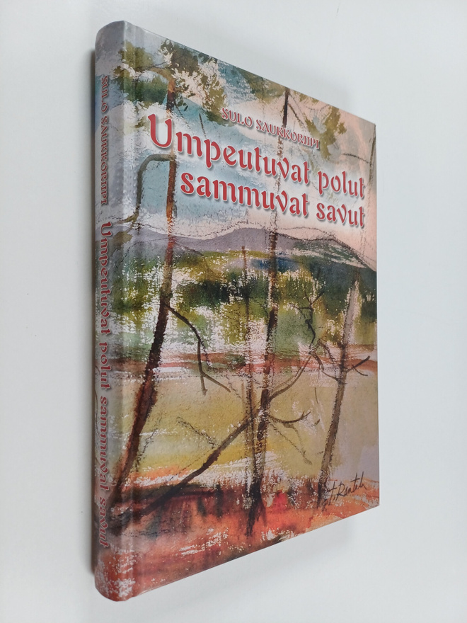 Sulo Saukkoriipi : Umpeutuvat polut sammuvat savut (signe...