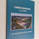 Pertti Vartiainen : Lahden kisapuisto yli 70 vuotta : upe... - pikkukuva 1