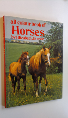 Elisabeth Johnson : All colour book of Horses : 100 illus...