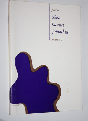 Petrus : Sinä kuulut johonkin : Murusia