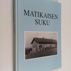 Kaija ym. Hyvönen : Matikaisen suku v. 1660-1999 - pikkukuva 1