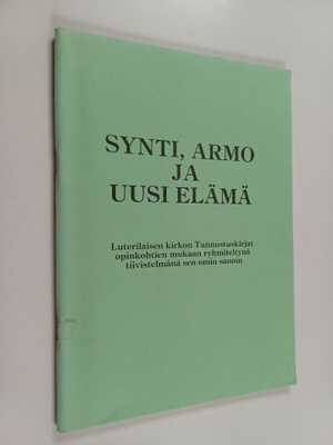 Synti, armo ja uusi elämä : Luterilaisen kirkon Tunnustus...