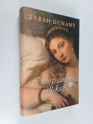 Sarah Dunant : I kurtisanens sällskap