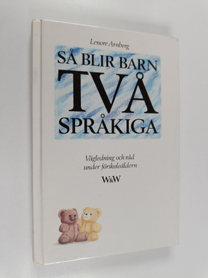 Lenore Arnberg : Så blir barn tvåspråkiga : vägledning oc...