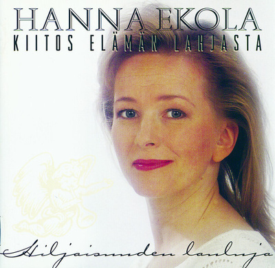 Hanna Ekola : Kiitos Elämän Lahjasta - CD