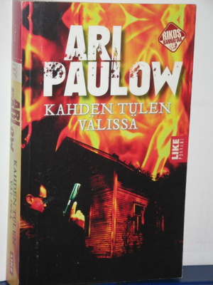 Ari Paulow : KAHDEN TULEN VÄLISSÄ