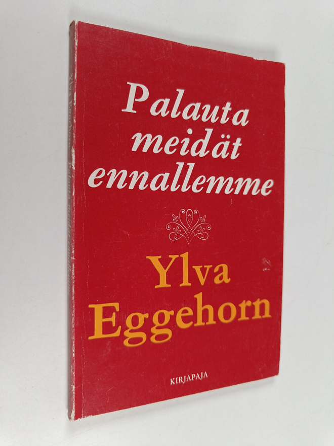 Ylva Eggehorn : Palauta meidät ennallemme