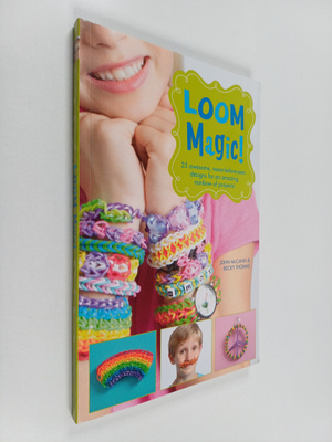 John McCann : Loom Magic! - 25 Awesome, Never-Before-Seen...