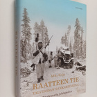 Mika Kulju : Raatteen tie : Talvisodan sankaritarina - pikkukuva 1