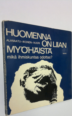 Ritva Alanaatu : Huomenna on liian myöhäistä