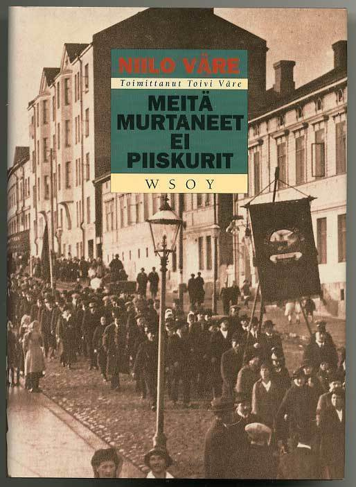 Niilo Väre: Meitä murtaneet ei piiskurit (1.p.)