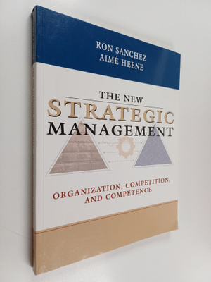 Ron Sanchez : The new strategic management : organization...
