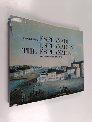 Henrik Lilius : Esplanadi 1800-luvulla = Esplanaden på 18...