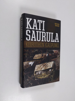 Kati Saurula : Koiruohon kaupunki