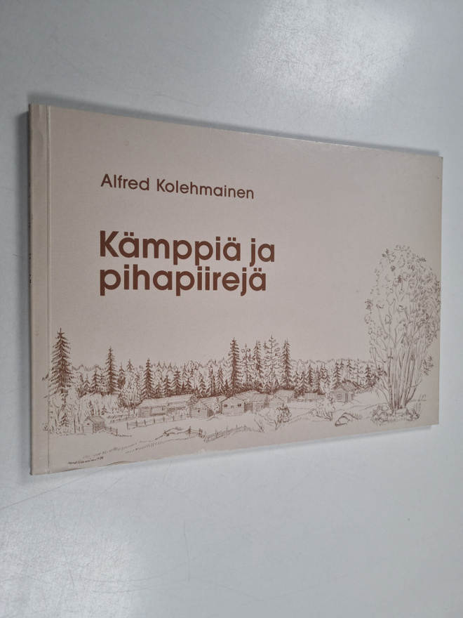Alfred Kolehmainen : Kämppiä ja pihapiirejä = Rural build...