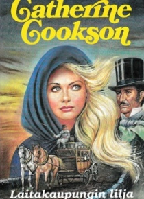 Catherine Cookson - Laitakaupungin lilja