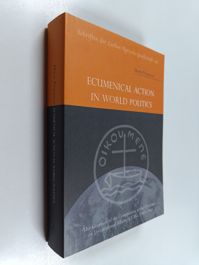 Matti Peiponen : Ecumenical action in world politics : th...