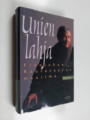 Pekka Hako : Unien lahja : Einojuhani Rautavaaran maailma