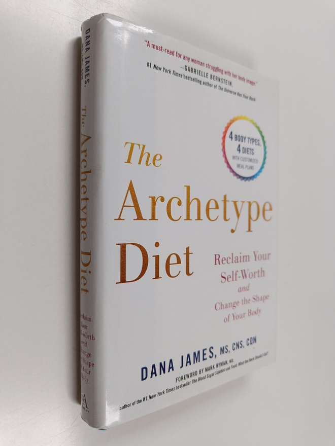 Dana James : The Archetype Diet - Reclaim Your Self-Worth...