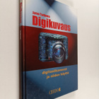 Jarno Tarkoma : Digikuvaus : digitaalikamerat ja niiden k... - pikkukuva 1