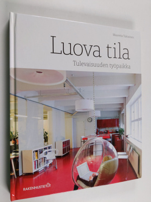 Maaretta Tukiainen : Luova tila : tulevaisuuden työpaikka