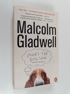 Malcolm Gladwell : What the dog saw and other adventures