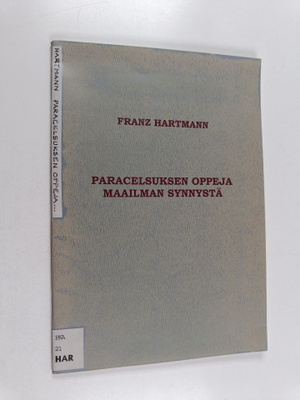 Franz Hartmann : Paracelsuksen oppeja maailman synnystä