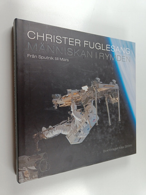 Christer Fuglesang : Människan i rymden : från Sputnik ti...