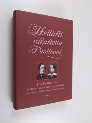 Johan Vilhelm Snellman : Hellästi rakastettu puolisoni : ...