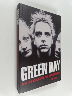 Ben Myers : Green Day : American Idiots & the New Punk Ex...