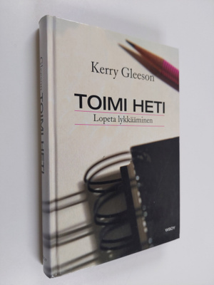 Kerry Gleeson : Toimi heti : lopeta lykkääminen