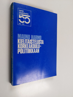 Maunu Harmo : Kielitaistelusta korkeakoulupolitiikkaan : ...