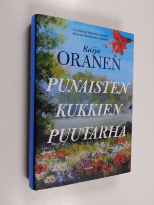 Raija Oranen : Punaisten kukkien puutarha