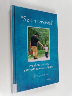 Jukka Salminen : "Se on tervasta!" : miehen tarinoita pie...