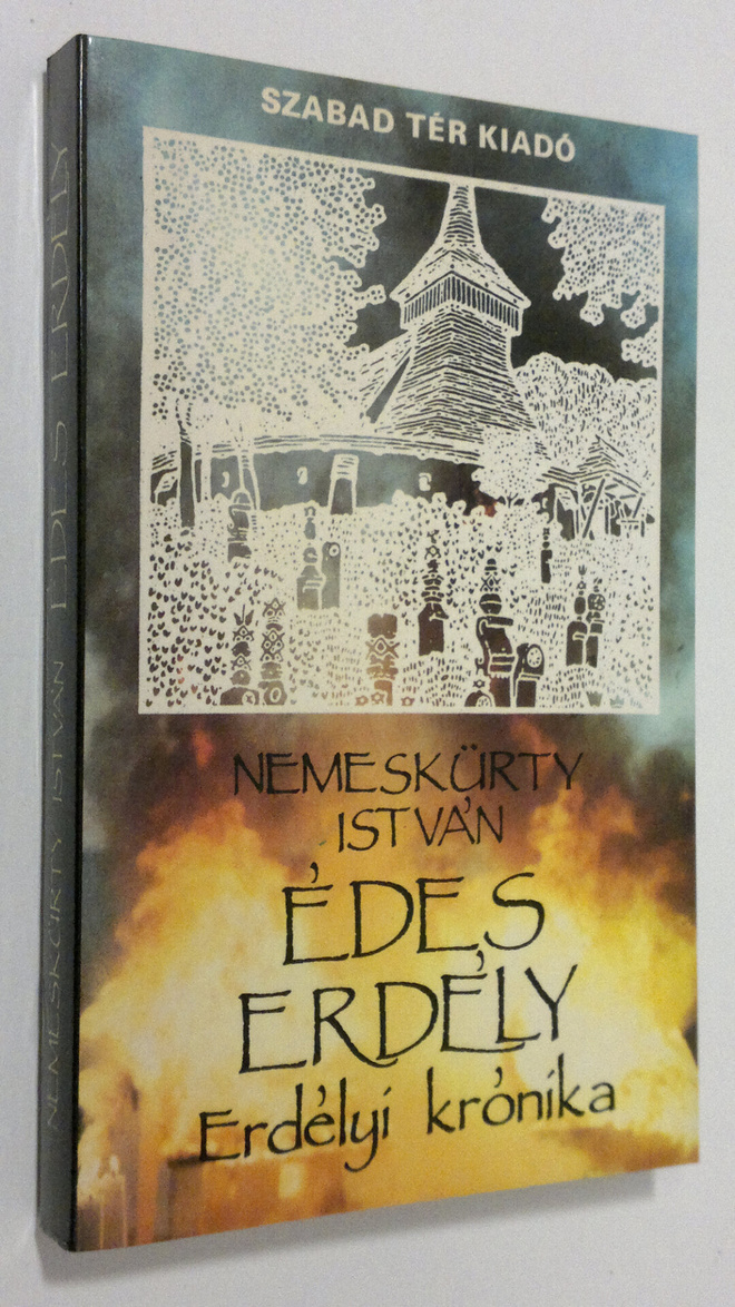 Nemeskurty Istvan : Edes Erdely : Erdelyi kronika 1916-1967