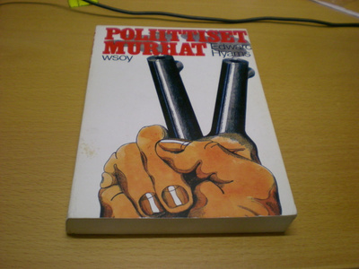 Edward Hyams: Poliittiset murhat - Tutkimus murhasta politii