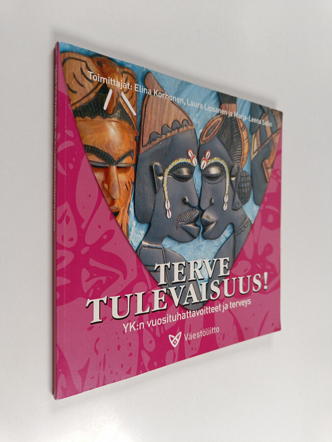 Terve tulevaisuus! : YK:n vuosituhattavoitteet ja terveys