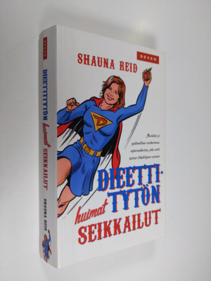 Shauna Reid : Dieettitytön huimat seikkailut
